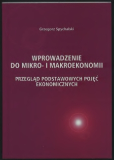 Wprowadzenie do mikro- i makroekonomii : przegląd podstawowych pojęć ekonomicznych