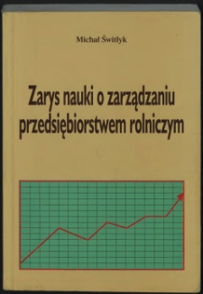 Zarys nauki o zarządzaniu przedsiębiorstwem rolniczym