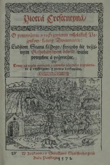 Piotra Crescentyna, O pomnożeniu y rozkrzewieniu wszelakich Pożytkow, Ksiag Dwoienascie: Ludziom Stanu kaźdego, ktorzyby sie [...] Gospodarstwem bawili, wielce potrzebne a pożyteczne. Teraz na wielu mieścach z niemała pilnościa poprawione a rozszerzone, y znowu drukowane