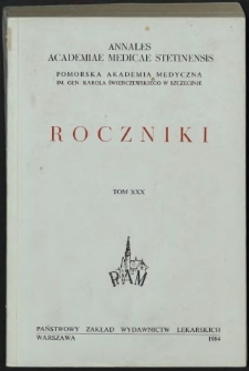 Annales Academiae Medicae Stetinensis = Roczniki Pomorskiej Akademii Medycznej w Szczecinie. 1984, 30