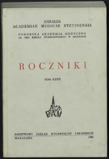 Annales Academiae Medicae Stetinensis = Roczniki Pomorskiej Akademii Medycznej w Szczecinie. 1986, 32