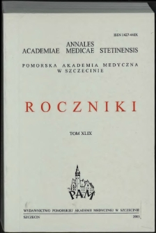 Annales Academiae Medicae Stetinensis = Roczniki Pomorskiej Akademii Medycznej w Szczecinie. 2003, 49