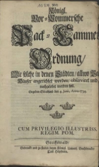Königl. Vor-Pommersche Pack-Cammer Ordnung, Wie solche in denen Städten, allwo Pa[ck] Häuser angerichtet worden, observiret und nachgelebet werden soll. Gegeben Stralsund den 4. Junii, Anno 1734