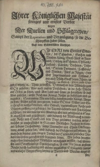 Ihrer Königlichen Majestät strenges und ernstes Verbot wegen der Duellen und Schlägereyen, Sampt der Reparation und Vergnügung, so die Beschimpfften haben sollen. Aus dem Schwedischen übersetzet : Wir Carl von Gottes Gnaden, der Schweden, Gothen udn Wenden König [...] So erinnern Wir uns billig daneben unser Königl. Ampt zu seyn, solcher gestalt zu regieren [...] aller Gewalt, eigenwilligen Rache und Blutvergiessung vorgebeuget [...] : [Dat.] Datum Stockholm den 22. Augusti 1682