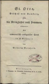 St. Otto, Bischof von Bamberg, oder die Kreuzfahrt nach Pommern : Ein romantisch-religi&ouml;ses Epos in 10 Ges&auml;ngen
