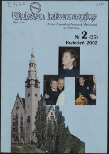 Biuletyn Informacyjny : Pomorska Akademia Medyczna w Szczecinie. Nr 2 (35), Kwiecień 2002