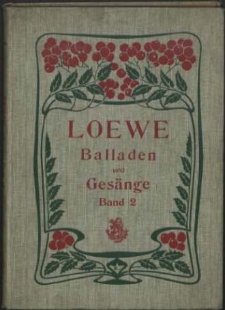 Carl Loewes Werke. Bd 2 Bisher unveröffentlichte und vergessene Lieder, Gesänge, Romanzen und Balladen