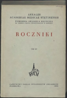 Annales Academiae Medicae Stetinensis = Roczniki Pomorskiej Akademii Medycznej w Szczecinie. 1969, 15