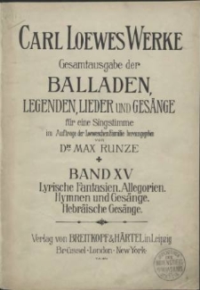 Carl Loewes Werke. Bd 15 Lyrische Fantasien, Allegorien, Hymnen und Gesänge, Hebraische Gesänge