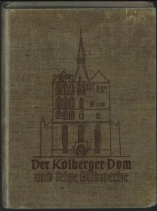 Der Kolberger Dom und seine Bildwerke : eine Wanderung durch sechs Jahrhunderte christlicher Kunst in einer pommerschen Kirche