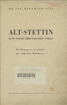 Alt-Stettin : Stadt preussischen Stiles : ein Beitrag zur Geschichte des st&auml;dtischen Wohnhauses
